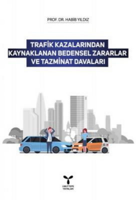 Trafik Kazalarından Kaynaklanan Bedensel Zararlar ve Tazminat Davaları